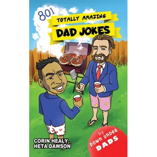 Totally Amazing Dad Jokes: A Collection of 801 Hilarious, Clean and Family-Friendly Puns, Incredibly Funny One-Liners and Cheesy Classics