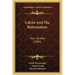 Calvin And The Reformation: Four Studies (1909)