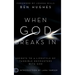 When God Breaks In: Secrets to a Lifestyle of Tangible Encounters with God