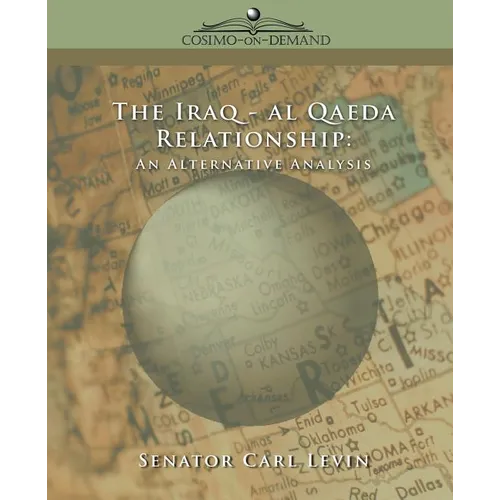 The Iraq/Al Qaeda Relationship: An Alternative Analysis