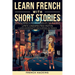 Learn French With Short Stories - Parallel French & English Vocabulary for Beginners. Life's Unexpected Paths: Clara's Empathetic Encounters in France