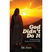 God Didn't Do It: Understanding God's Love & Free Will