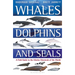 Whales, Dolphins and Seals: A Field Guide to the Marine Mammals of the World