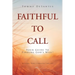 Faithful to Call: Your Guide to Finding God's Will!