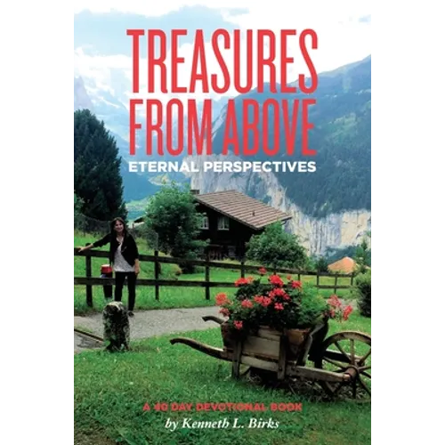 Treasures From Above - A 40 Day Devotional: Eternal Perspectives