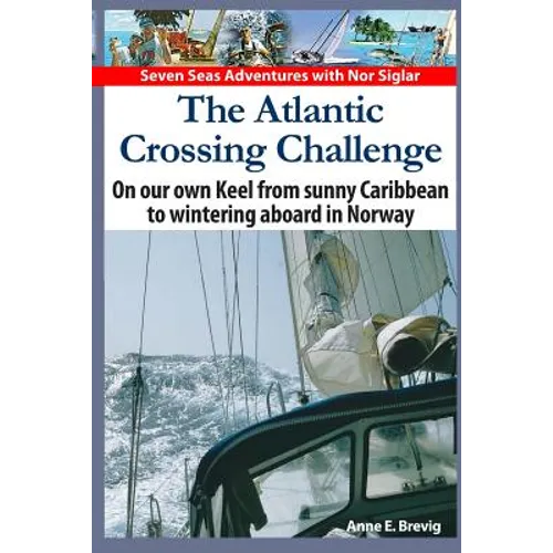 The Atlantic Crossing Challenge: On our own Keel from Sunny Caribbean to Wintering aboard in Norway