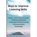 Ways to Improve Listening Skills: listen, Learn, Lead: A Guide to Mastering Active Listening and Overcoming Communication Challenges