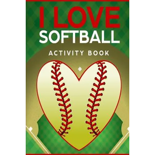 I Love Softball Activity Book: Roadtrip Travel Games On The Go (Pocket Edition)