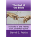 The God of the Bible: A Study of the Father, Son, and Holy Spirit