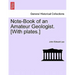 Note-Book of an Amateur Geologist. [With plates.]
