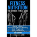 Fitness Nutrition: The Ultimate Fitness Guide: Health, Fitness, Nutrition and Muscle Building - Lose Weight and Build Lean Muscle