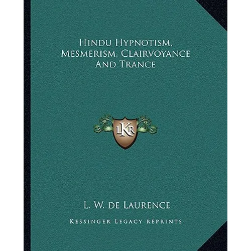 Hindu Hypnotism, Mesmerism, Clairvoyance And Trance