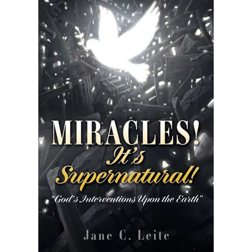 MIRACLES! It's Supernatural!: "God's Interventions Upon the Earth"