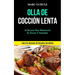 Olla De Cocción Lenta: 40 Recetas para mantenerte en forma y saludable (Libro de recetas de recetas increíbles)