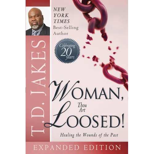 Woman Thou Art Loosed!: Healing the Wounds of the Past