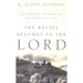 The Battle Belongs to the Lord: The Power of Scripture for Defending Our Faith