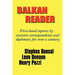 Balkan Reader: First-Hand Reports by Western Correspondents and Diplomats for Over a Century