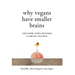 Why Vegans Have Smaller Brains: And How Cows Reverse Climate Change