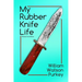 My Rubber Knife Life