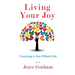 Living Your Joy: Creating A Joy-Filled Life