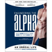 Engineering the Alpha: A Real World Guide to an Unreal Life: Build More Muscle. Burn More Fat. Have More Sex