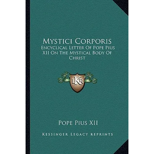 Mystici Corporis: Encyclical Letter Of Pope Pius XII On The Mystical Body Of Christ