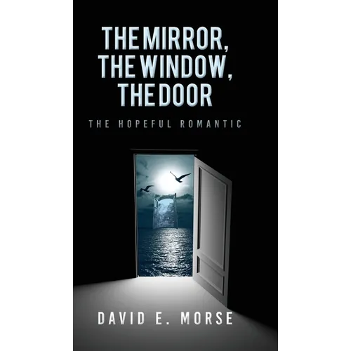 The Mirror, The Window, The Door: The Hopeful Romantic