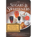 The Ultimate Guide to Sugars and Sweeteners: Discover the Taste, Use, Nutrition, Science, and Lore of Everything from Agave Nectar to Xylitol