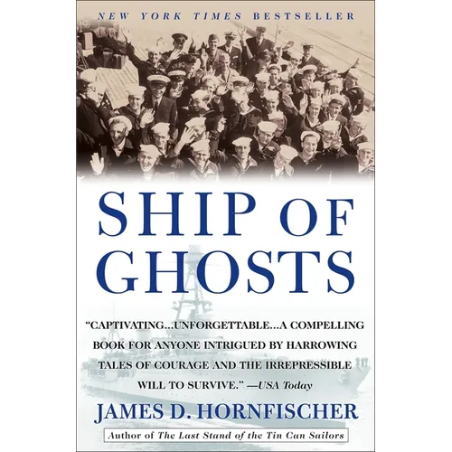 Ship of Ghosts: The Story of the USS Houston, Fdr's Legendary Lost Cruiser, and the Epic Saga Ofher Survivors