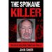 The Spokane Killer: The Life of Serial Killer Robert Lee Yates Jr.
