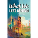 What We Left Behind: A Multicultural Chapter Book about Courage, Empathy, and Belonging (Inspired by True Events)