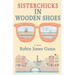 Sisterchicks in Wooden Shoes