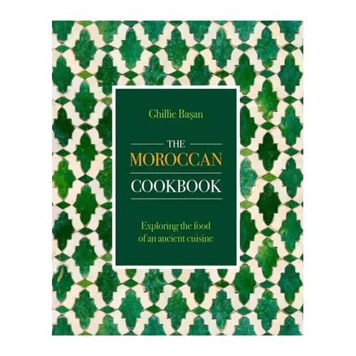 Moroccan Cookbook: Exploring the Food of a Timeless Cuisine - Hardcover