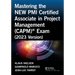 Mastering the New PMI Certified Associate in Project Management (Capm)(R) Exam (2023 Version)