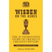 Wisden on the Ashes: The Authoritative Story of Cricket's Greatest Rivalry