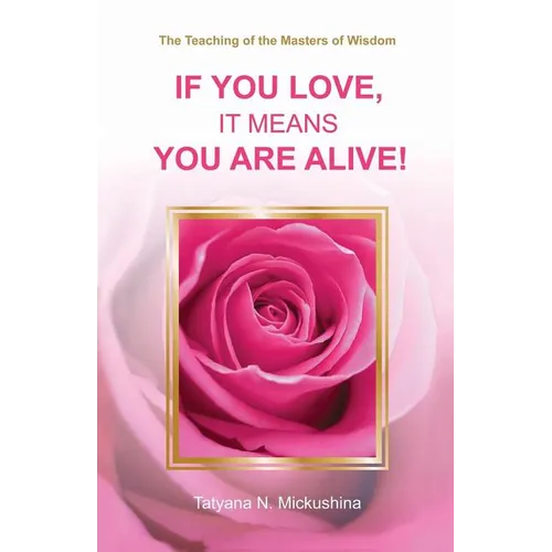 If You Love, It Means You Are Alive!
