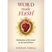 Word Made Flesh: Meditations of the Saints on the Sacred Heart