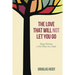 The Love That Will Not Let You Go: Being Christian Is Not What You Think
