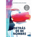 Detrás de mi nombre: Una novela sobre la búsqueda de la identidad, la salud mental y el cuestionamiento de las imposiciones sociales