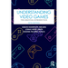 Understanding Video Games: The Essential Introduction