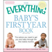 The Everything Baby's First Year Book: The Advice You Need to Get You and Baby Through the First Twelve Months
