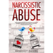 Narcissistic Abuse: Understanding Narcissism and Narcissistic Personality Disorder. Learn How to Deal with Narcissists and Heal from Emotional Abuse