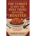 The Turkey Is Not The Only Thing Getting Roasted