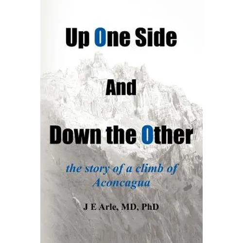 Up One Side and Down the Other: the story of a climb of Aconcagua