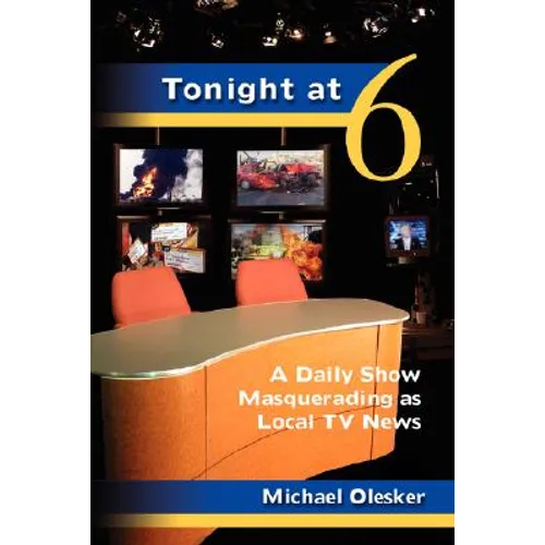 Tonight at Six: A Daily Show Masquerading as Local TV News