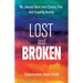 Lost and Broken: My Journey Back from Chronic Pain and Crippling Anxiety