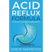 Acid Reflux Formula: Overcome Acid Reflux Permanently