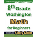 8th Grade Washington Math for Beginners: Standardized Testing and Home Schooling Study Guide