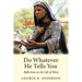Do Whatever He Tells You: Reflections on the Life of Mary