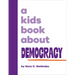 A Kids Book about Democracy